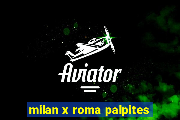 milan x roma palpites